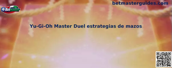 Yu-Gi-Oh Master Duel Estrategias de Mazos