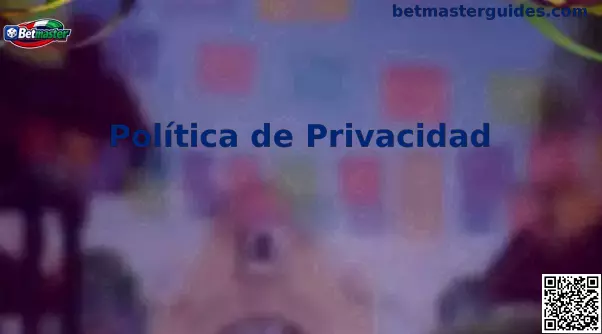 Política de Privacidad Betmaster México